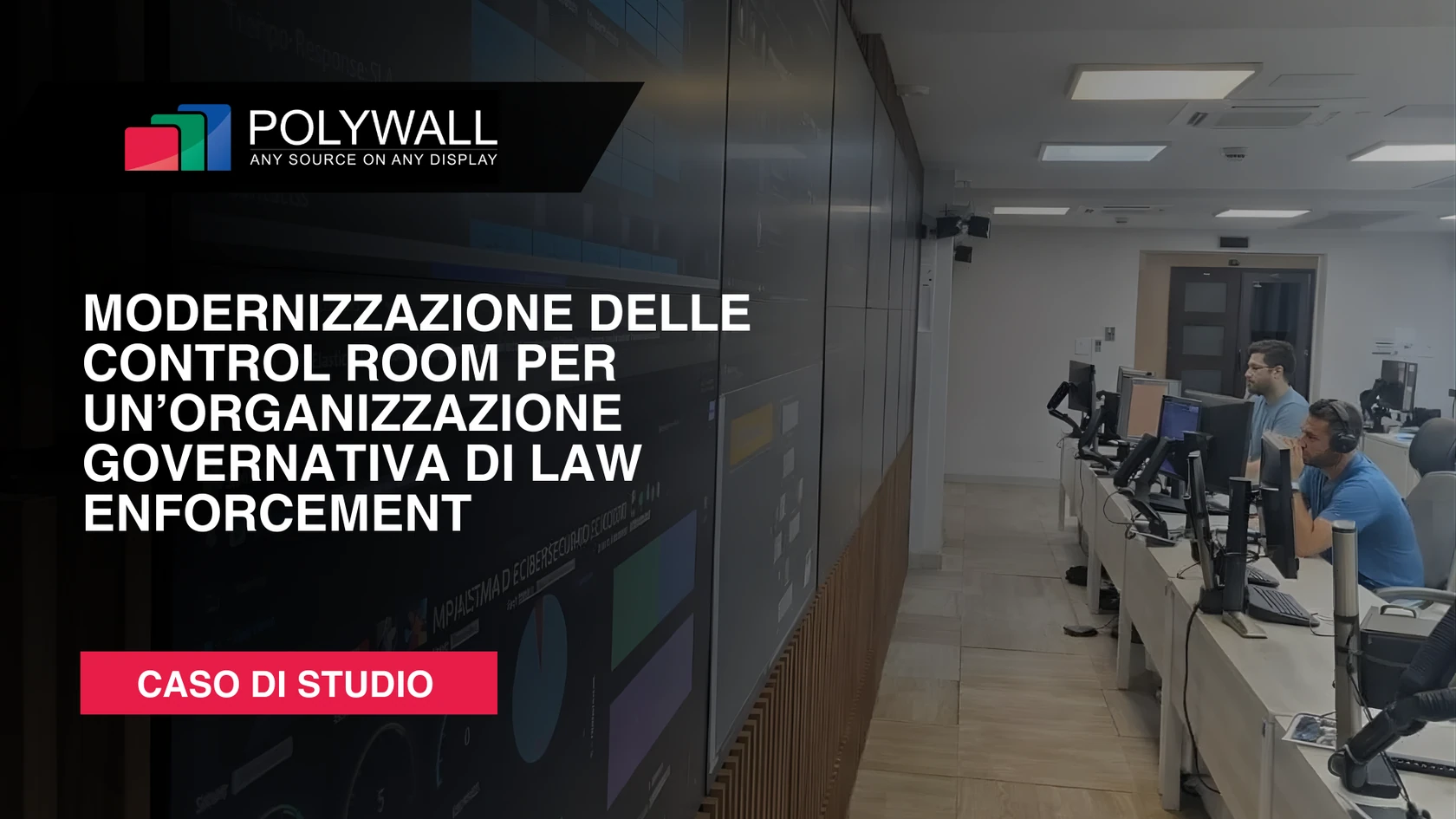Nuovo caso di studio: Modernizzazione delle Control Room per un’organizzazione governativa di law enforcement