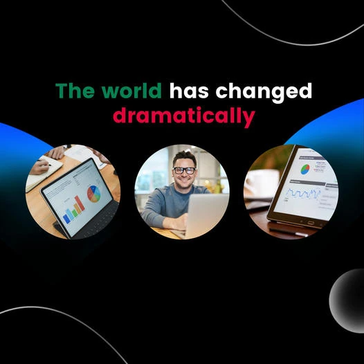 The world has changed dramatically!