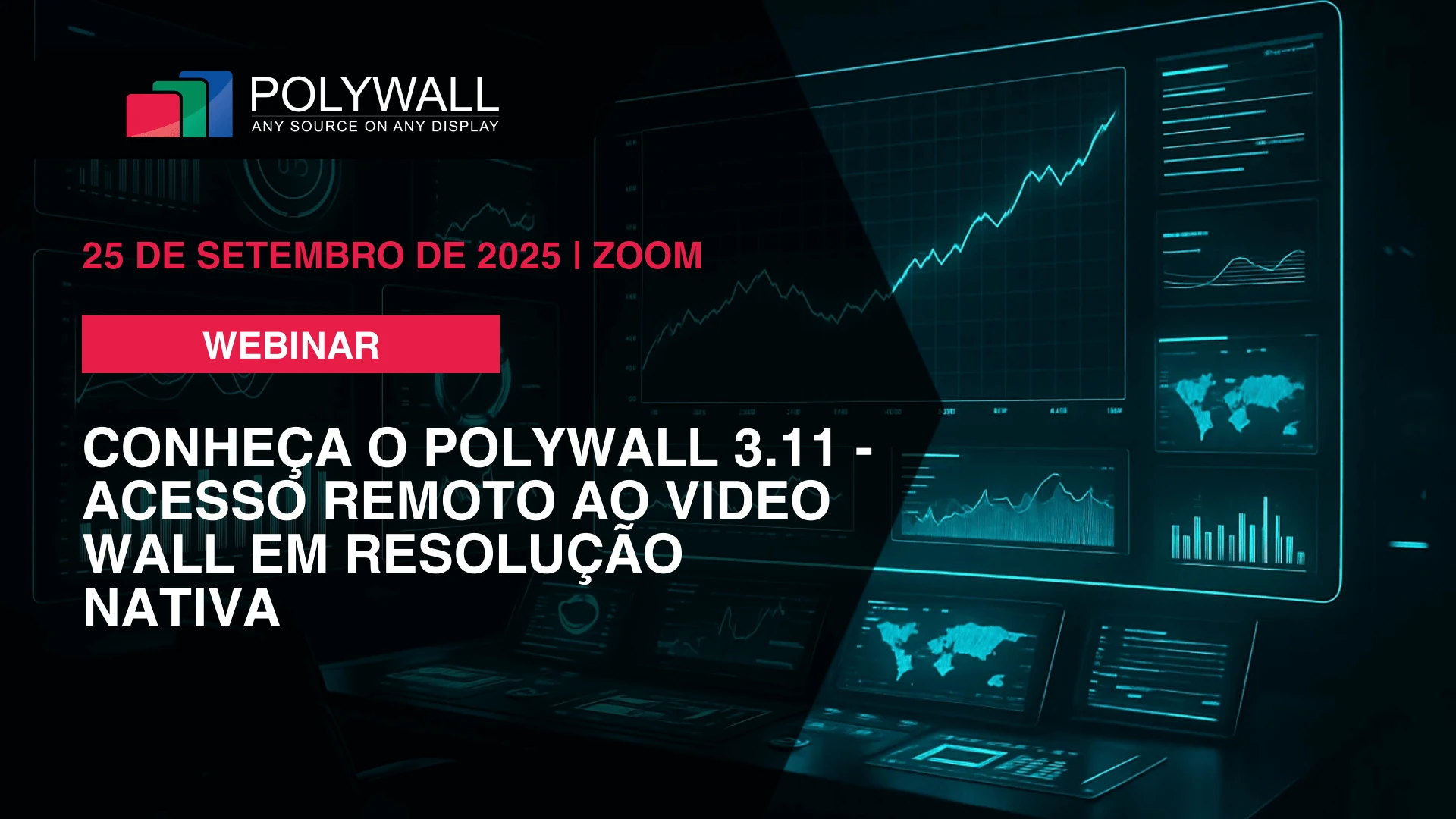 [25 de Setembro de 2025] Webinar: Conheça o Polywall 3.11 - Acesso Remoto ao Video Wall em Resolução Nativa