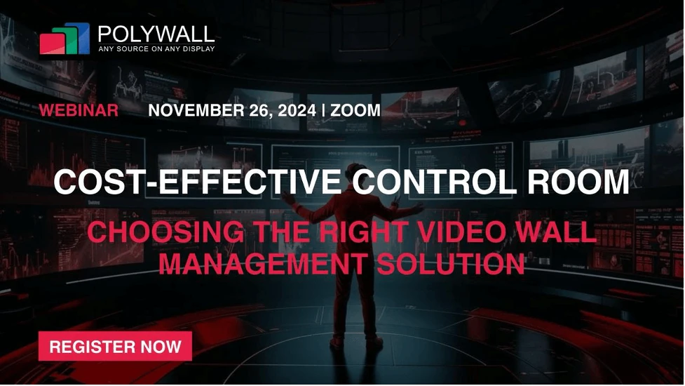 [November 26, 2024] Webinar: Cost-Effective Control Room – Choosing the Right Video Wall Management System
