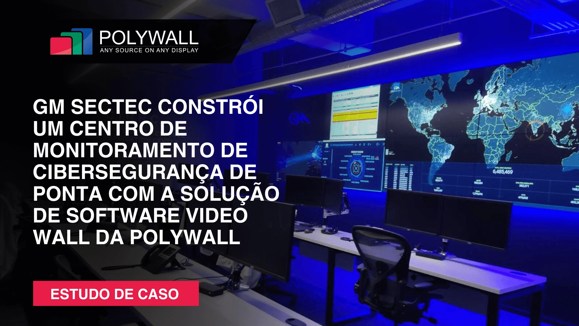 Novo Estudo de Caso: GM Sectec Constrói um Centro de Monitoramento de Cibersegurança de Ponta com Polywall