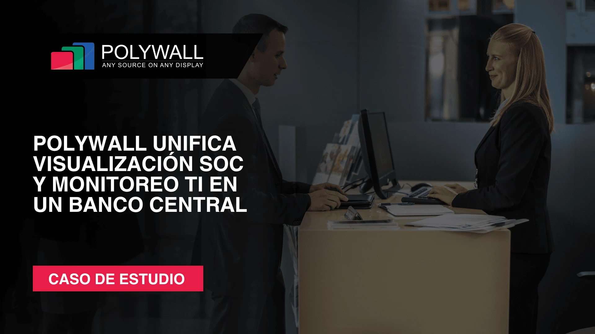 Nuevo Caso De Éxito: Polywall Unifica Visualización Soc Y Monitoreo Ti En Un Banco Central