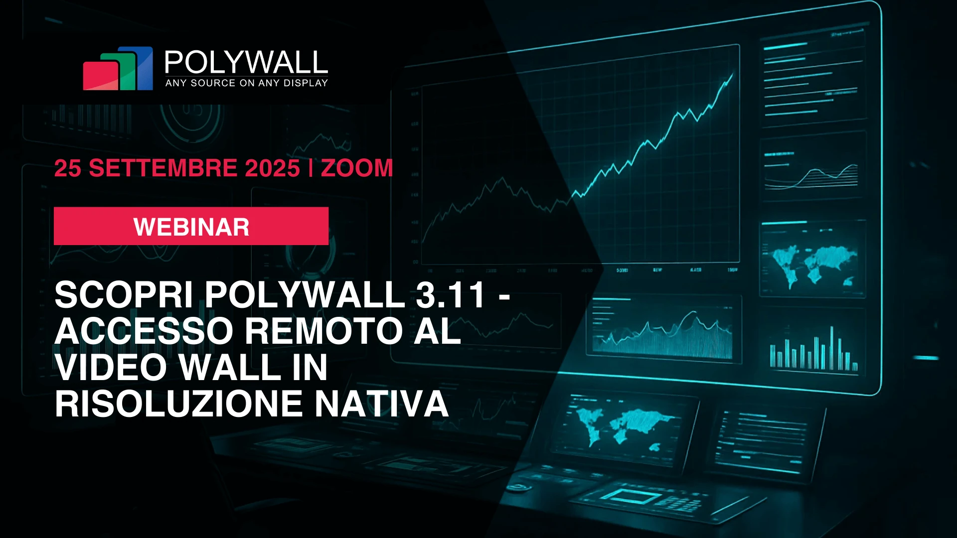 [25 Settembre 2025] Webinar: Scopri Polywall 3.11 - Accesso Remoto al Video Wall in Risoluzione Nativa