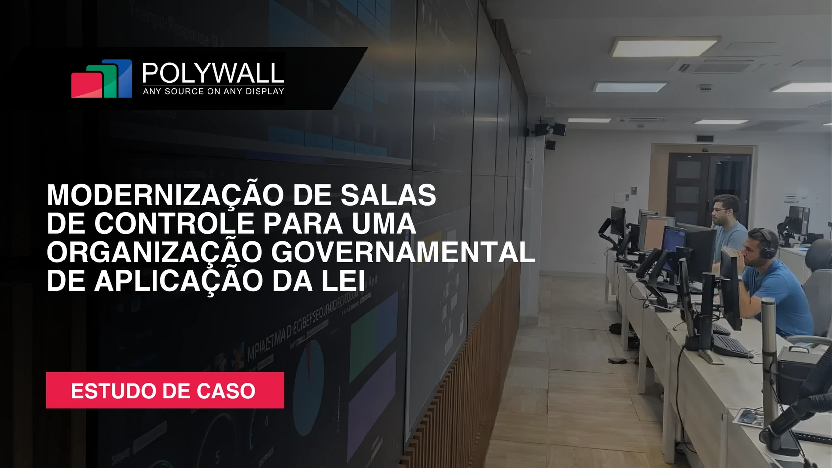 Novo Estudo de Caso: Modernização de Salas de Controle para uma Organização Governamental de Aplicação da Lei
