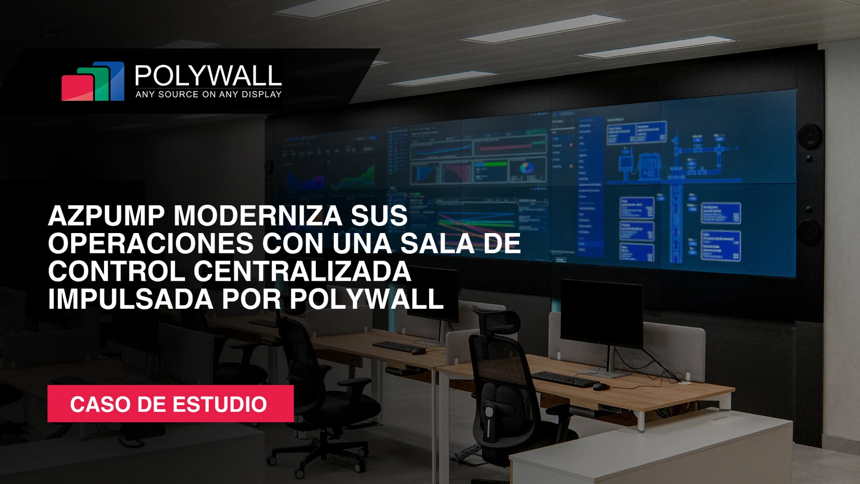 Nuevo caso de éxito: Azpump moderniza sus operaciones con una sala de control centralizada impulsada por Polywall